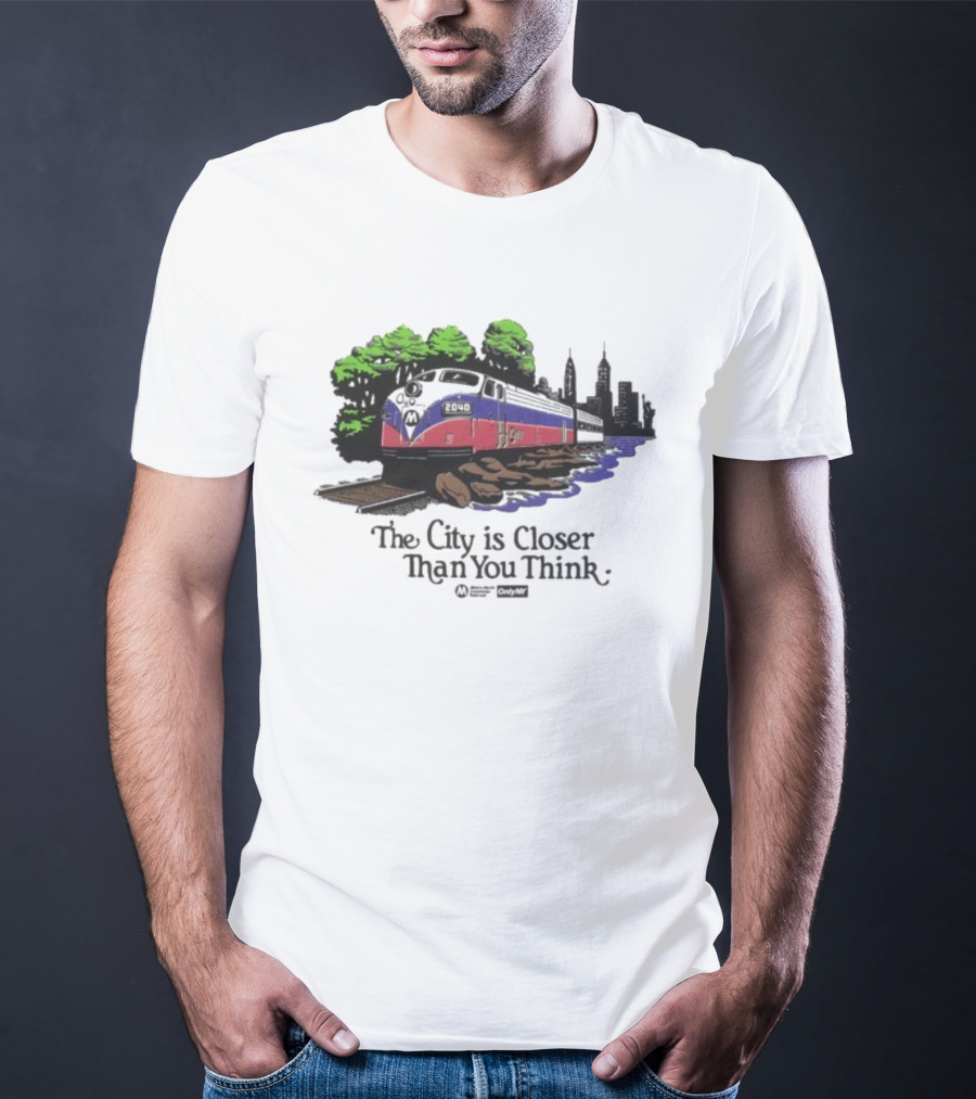 The City Is Closer Than You Think Metro-North Hudson Line Train And New York Skyline T-Shirt