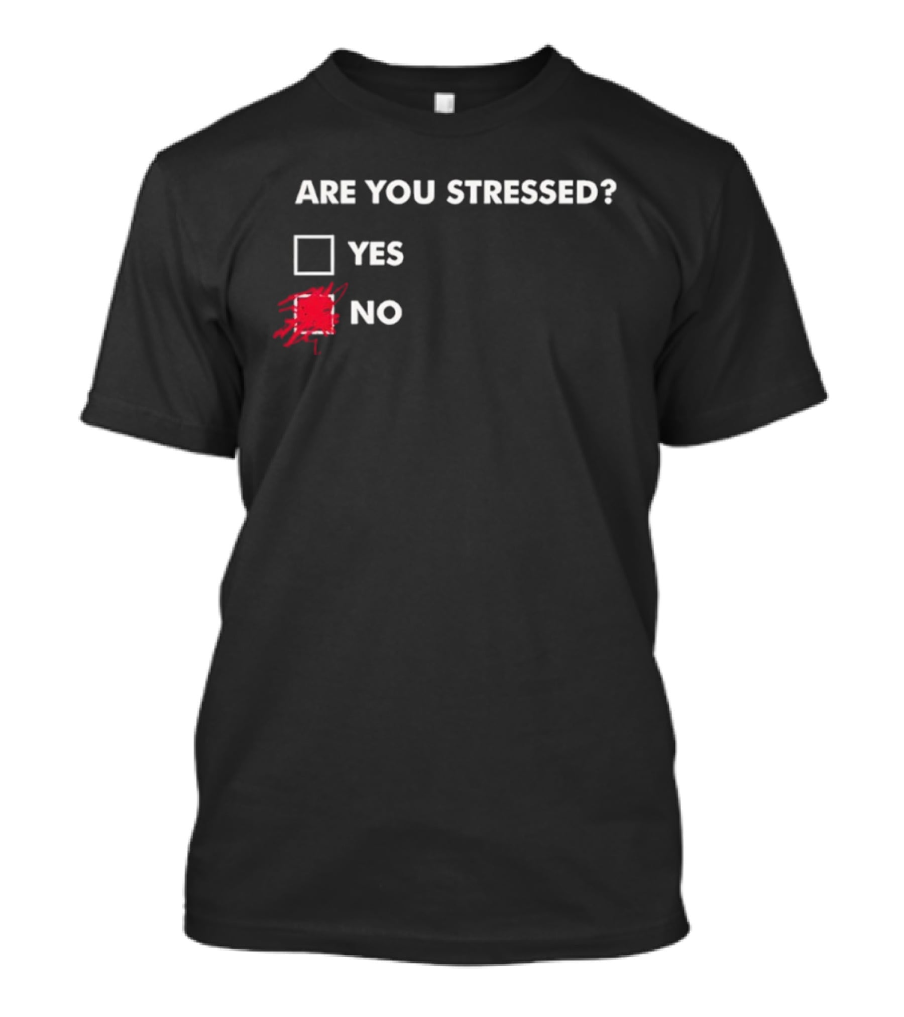 Are You Stressed Checkbox Yes No Scribble Humor T-Shirt