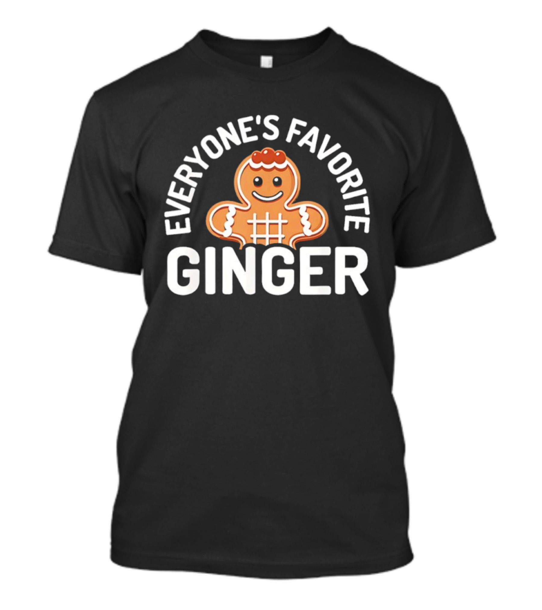 Everyone’s Favorite Ginger Gingerbread Man Christmas T-Shirt