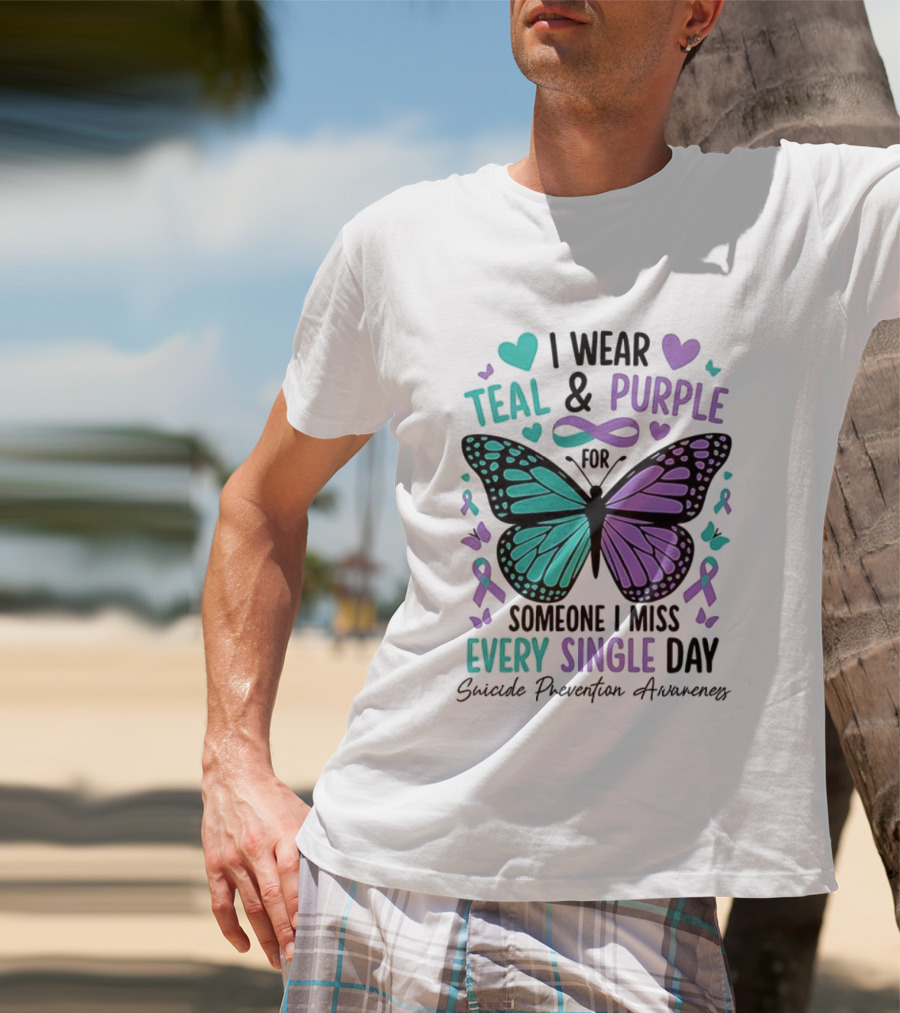 I Wear Teal And Purple Butterfly Ribbon For Someone I Miss Every Single Day T-Shirt