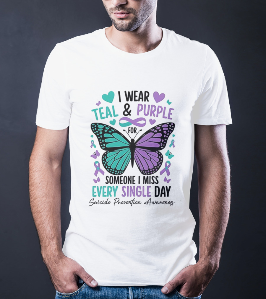 I Wear Teal And Purple Butterfly Ribbon For Someone I Miss Every Single Day T-Shirt
