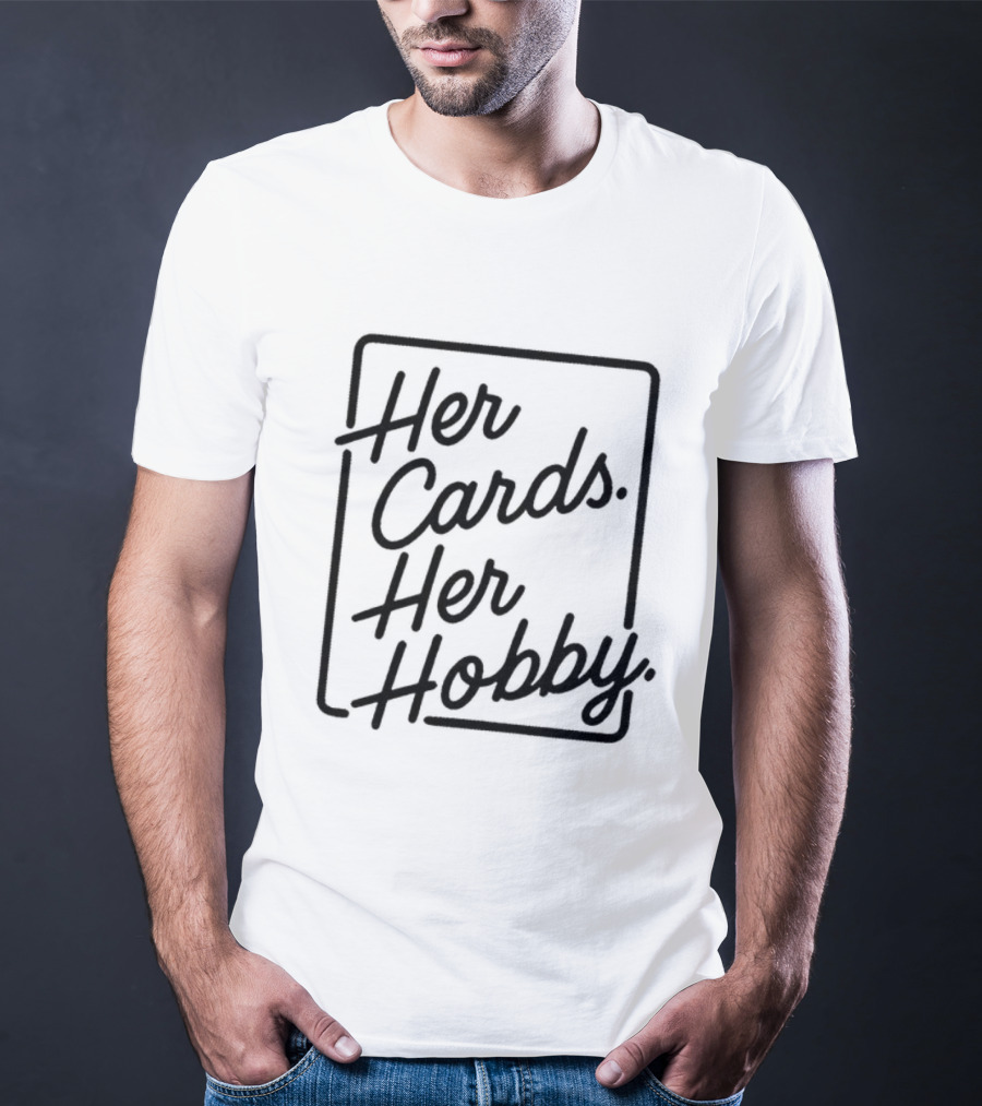 Her Cards Her Hobby T-Shirt