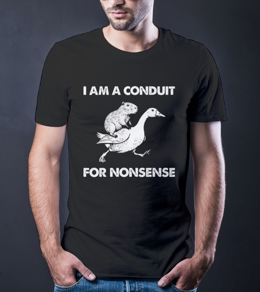 Capybara Riding Goose I Am A Conduit For Nonsense T-Shirt