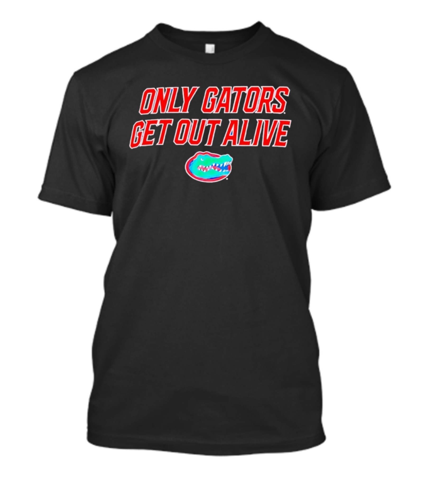 ONLY GATORS GET OUT ALIVE Florida Gators T-Shirt