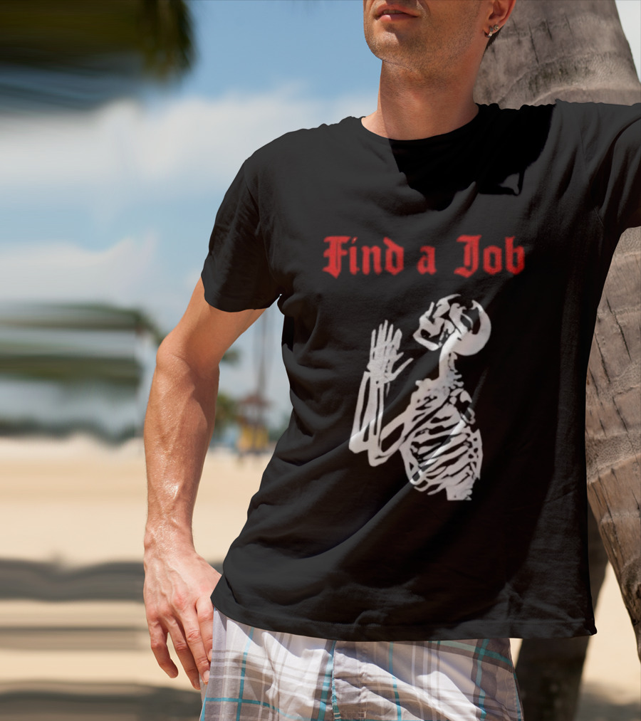 Find A Job Skeleton Vintage Humor T-Shirt