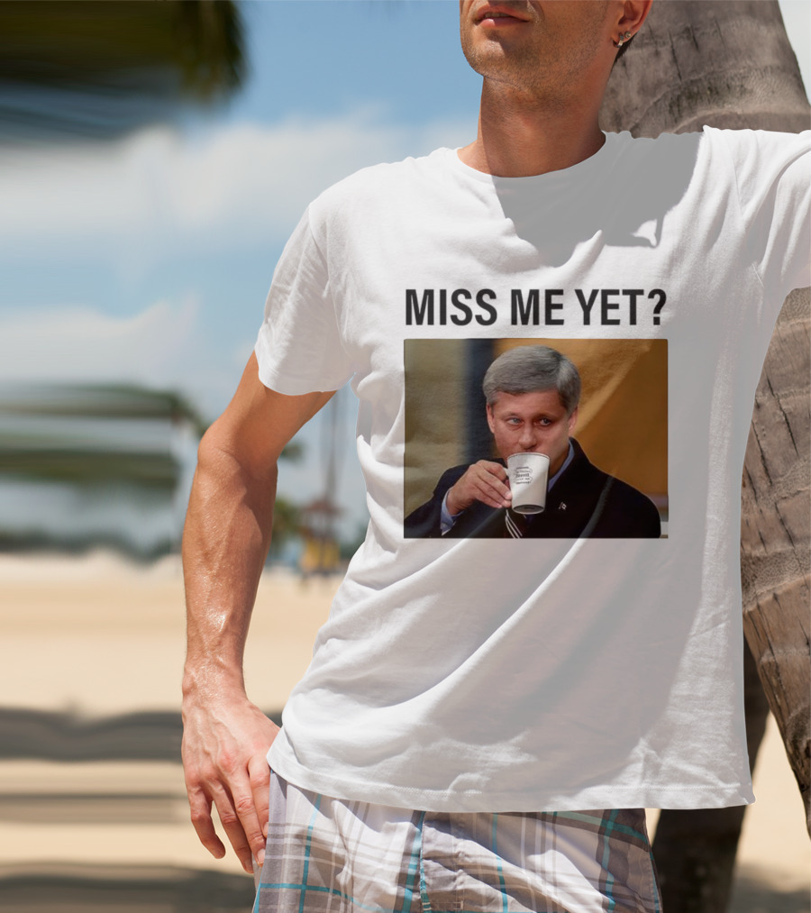 Stephen Harper Miss Me Yet Coffee T-Shirt
