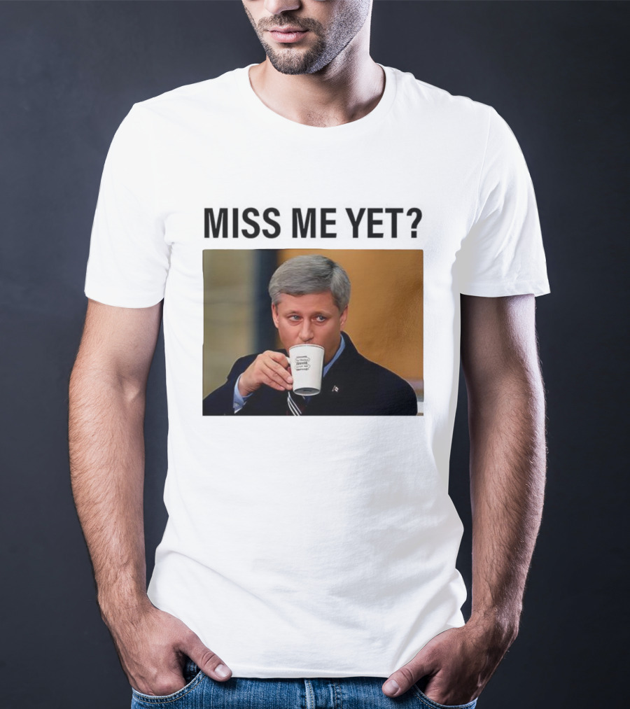 Stephen Harper Miss Me Yet Coffee T-Shirt