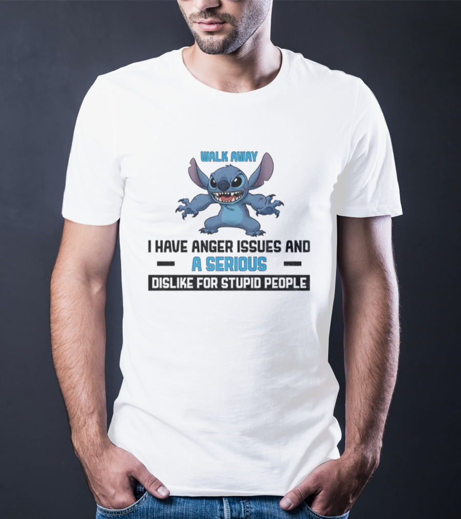 Stitch Walk Away I Have Anger Issues Serious Dislike For Stupid People T-Shirt