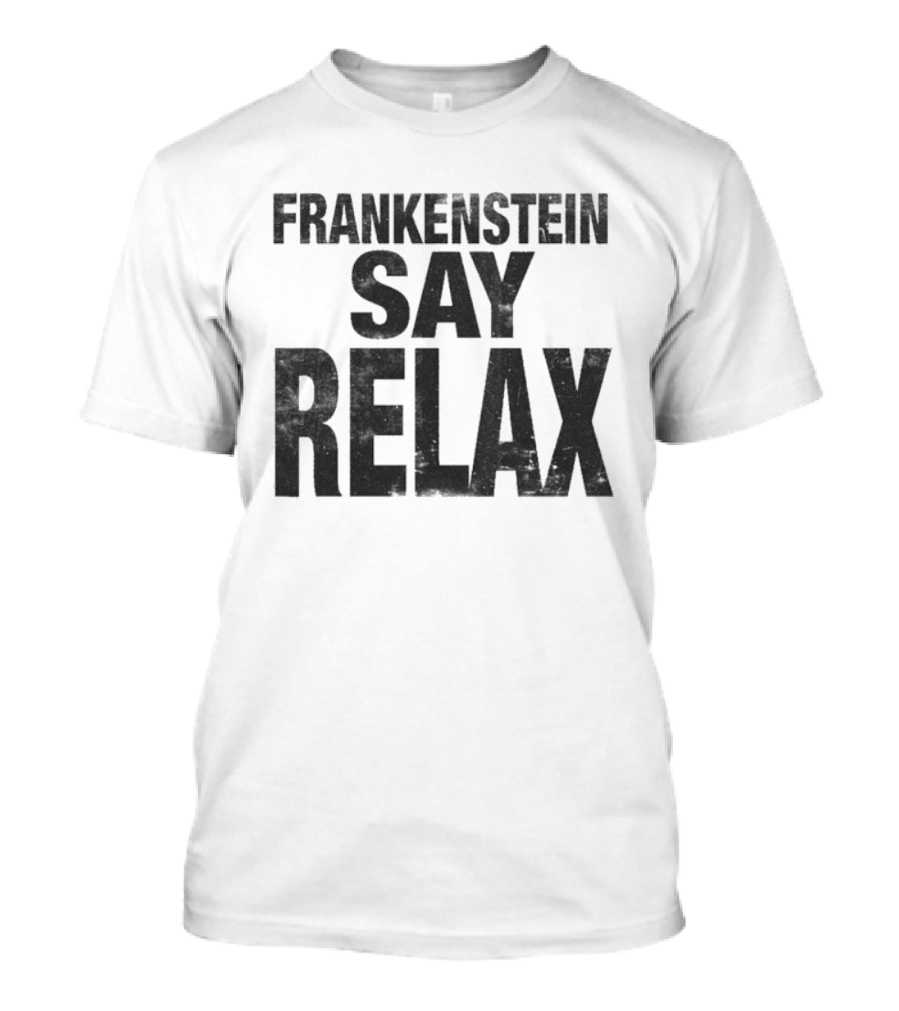 Frankenstein Say Relax Tales From The Stinky Dragon T-Shirt