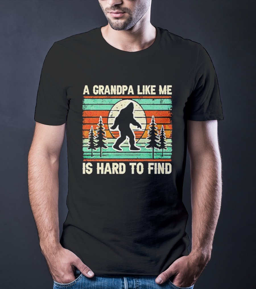 A Grandpa Like Me Is Hard To Find Bigfoot Vintage T-Shirt