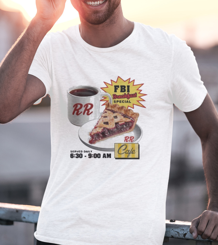 FBI Breakfast Special RR Cafe Coffee And Cherry Pie 6:30-9:00 AM T-Shirt