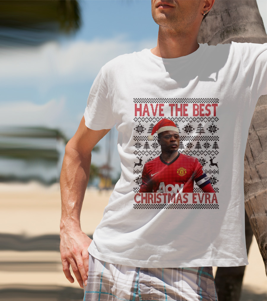 Have The Best Christmas Evra Manchester United Ugly Xmas Santa Hat Football Player T-Shirt