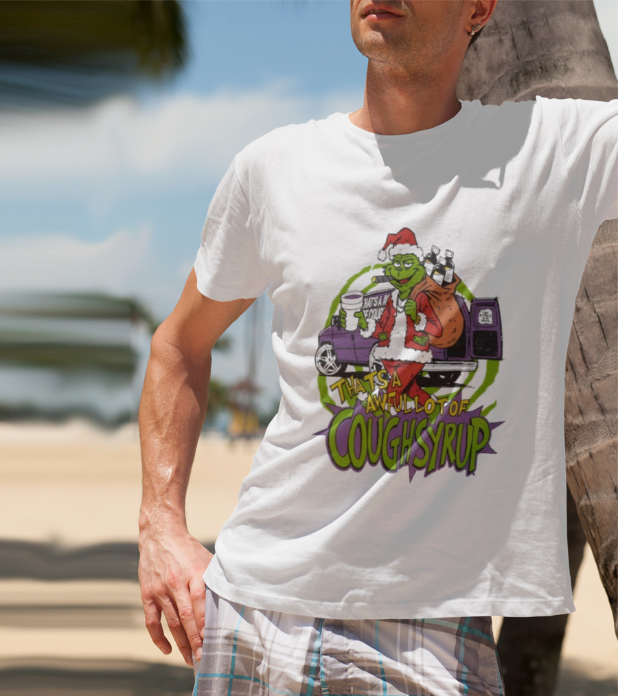 Grinchmas That's A Awful Lot Of Cough Syrup Holiday Humor T-Shirt