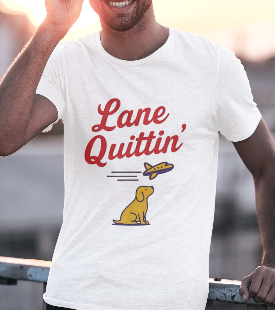 Lane Quittin’ Juice Dog With Flight T-Shirt