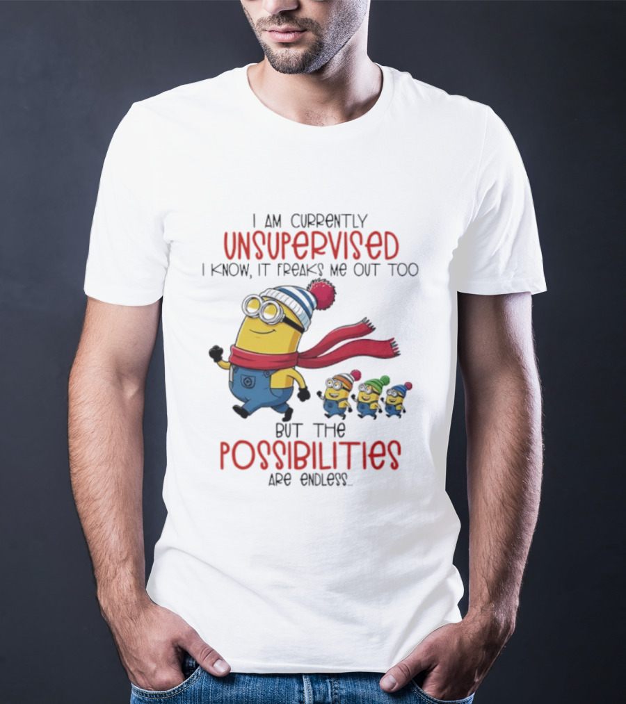 Minion Unsupervised Possibilities Freaks Me Out Endless Fun T-Shirt