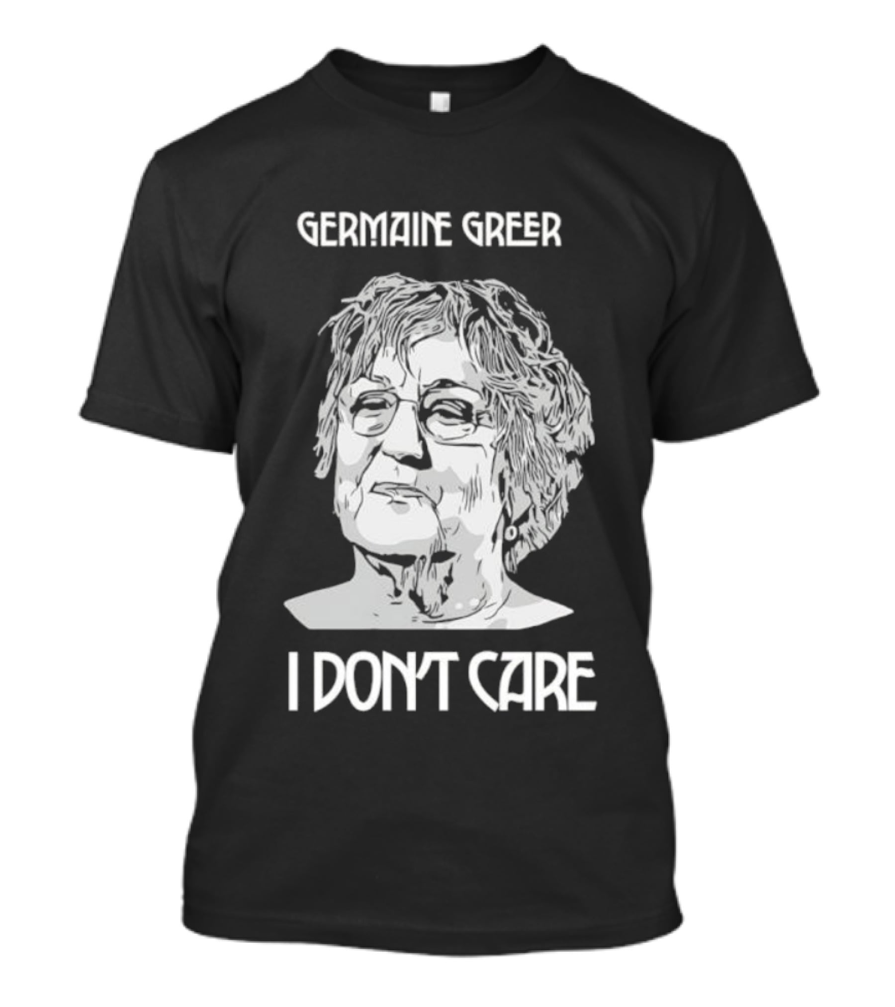Germaine Greer I Don’t Care Statement T-Shirt