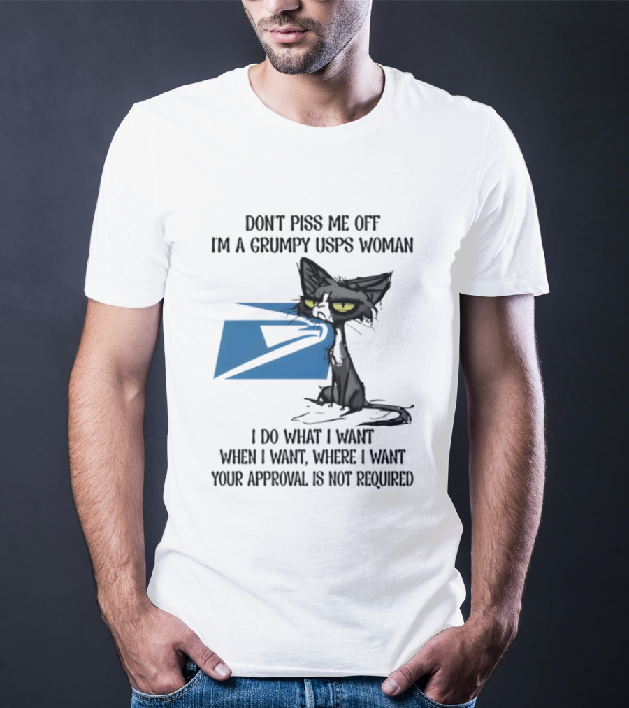 Don't Piss Me Off I'm A Grumpy USPS Woman Black Cat I Do What I Want Your Approval Is Not Required T-Shirt