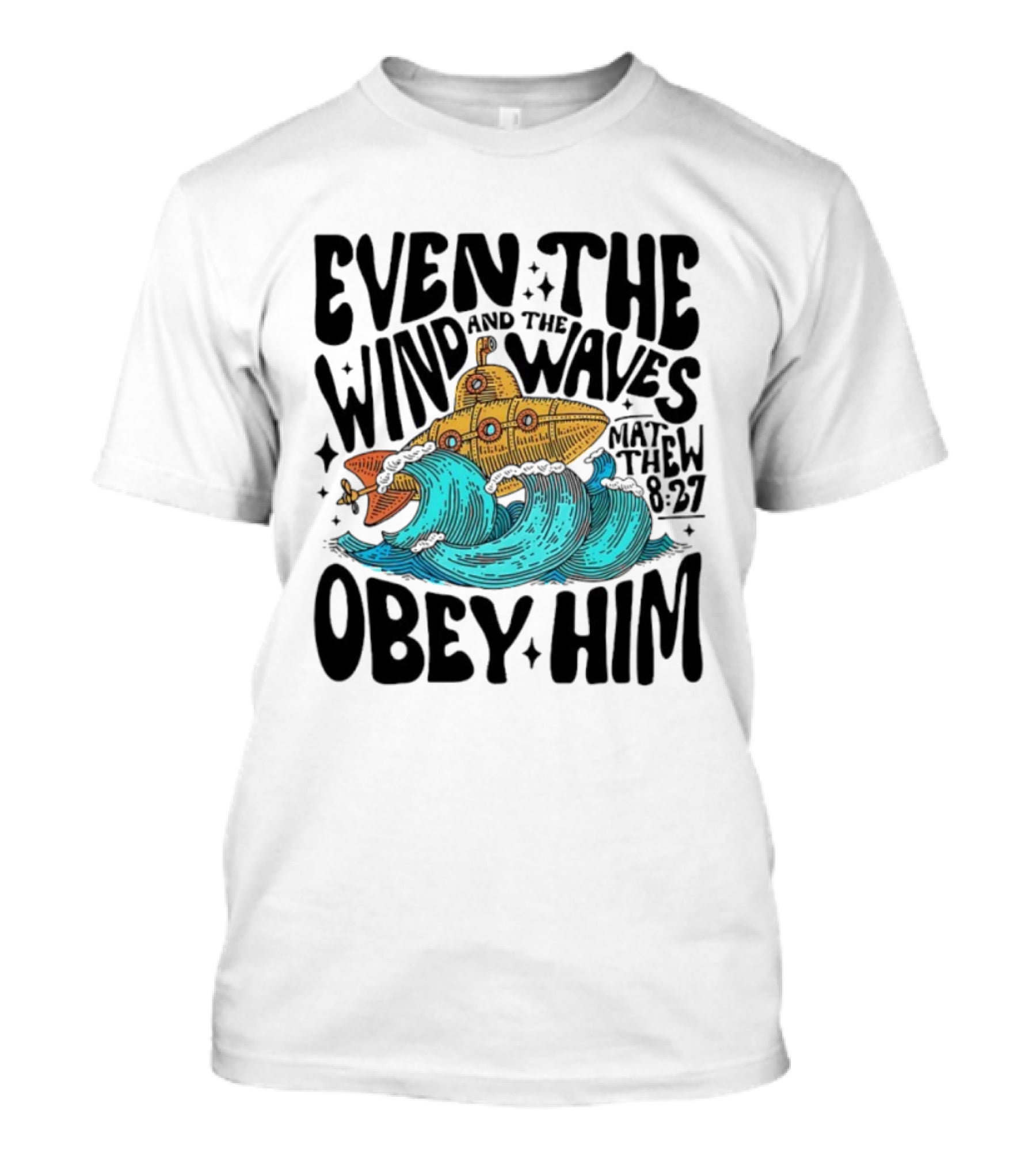 Matthew 8 27 Even The Wind And Waves Obey Him Submarine And Sea Waves T-Shirt