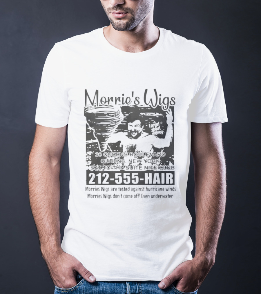 Morrie's Wigs Tested Against Hurricane Winds Don't Come Off Even Underwater 212-555-HAIR T-Shirt