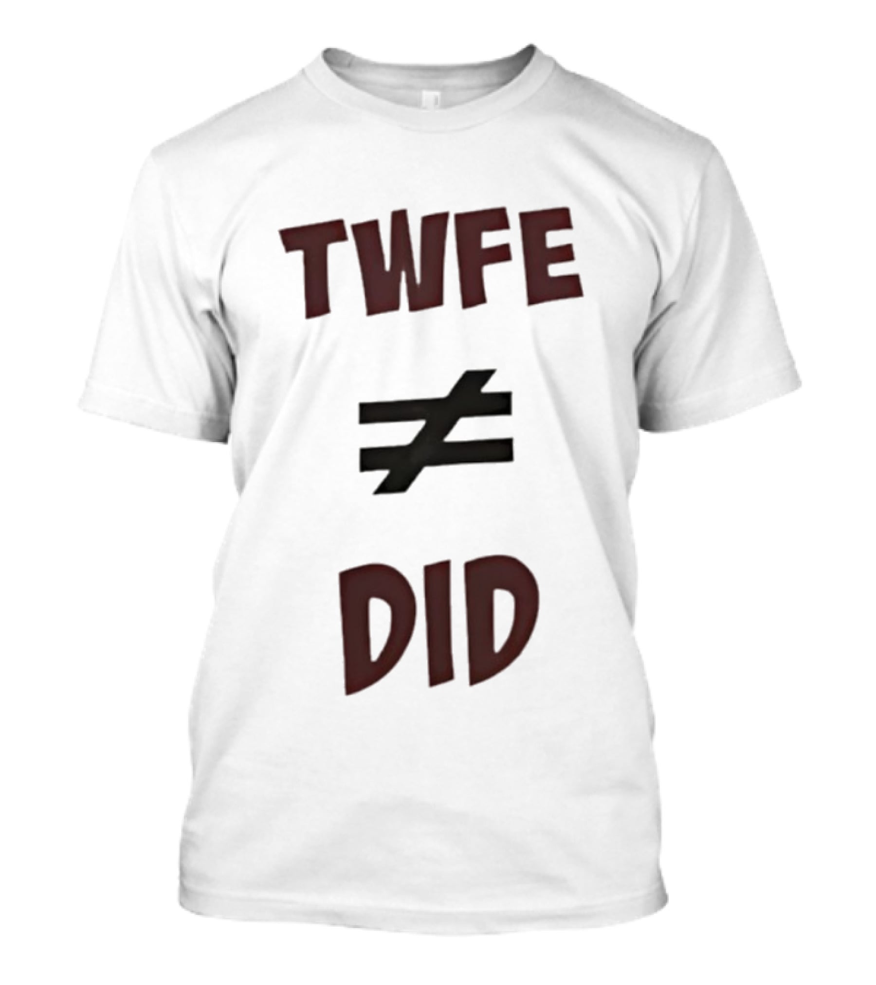 TWFE Not Equal To DID Statement T-Shirt