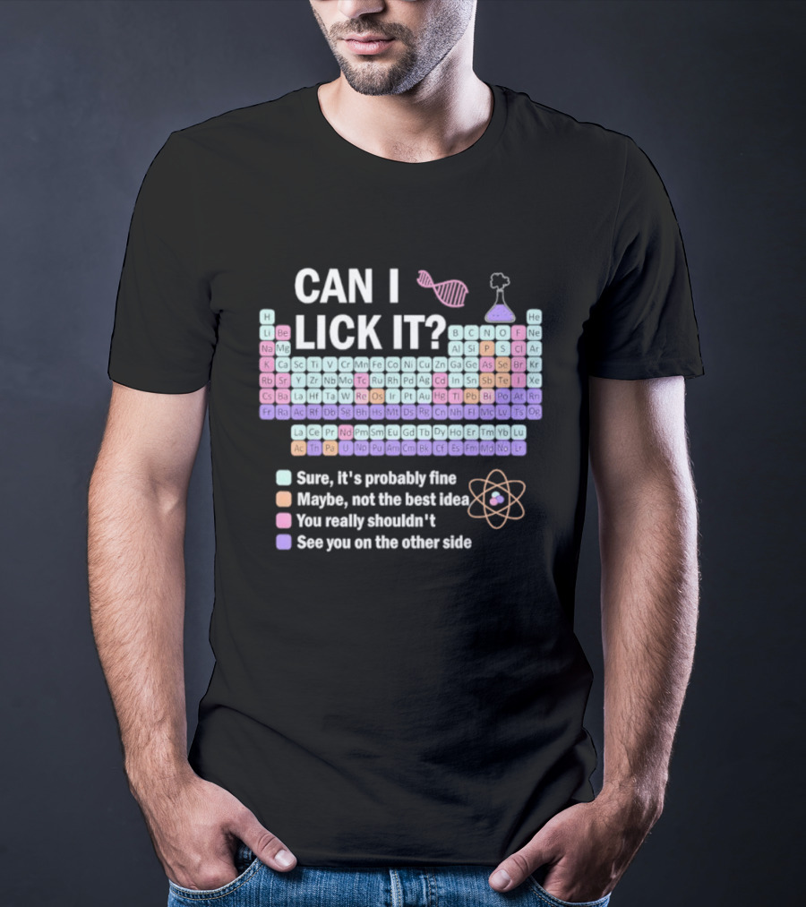 Can I Lick It Periodic Table Chemistry Humor Sure It's Probably Fine Science Teacher Kids T-Shirt
