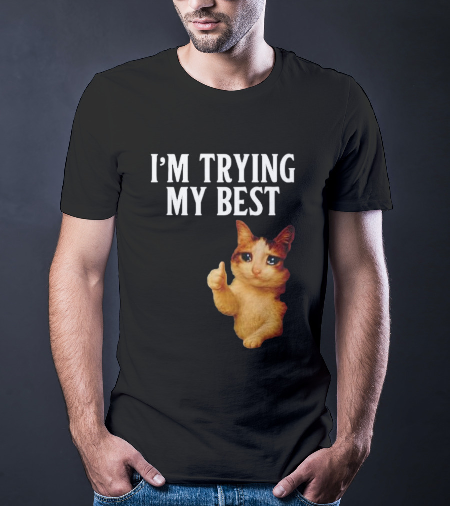 I'm Trying My Best Crying Cat Meme Funny Thumbs Up T-Shirt