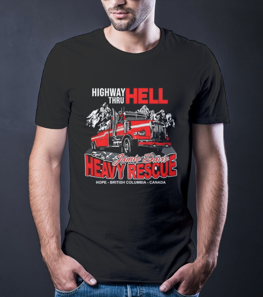 Highway Thru Hell Jamie Davis Heavy Rescue Hope British Columbia Canada T-Shirt