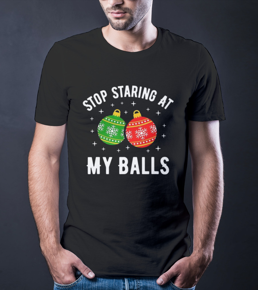 Stop Staring At My Balls Bauble Christmas Meme Funny Holiday Ornaments T-Shirt