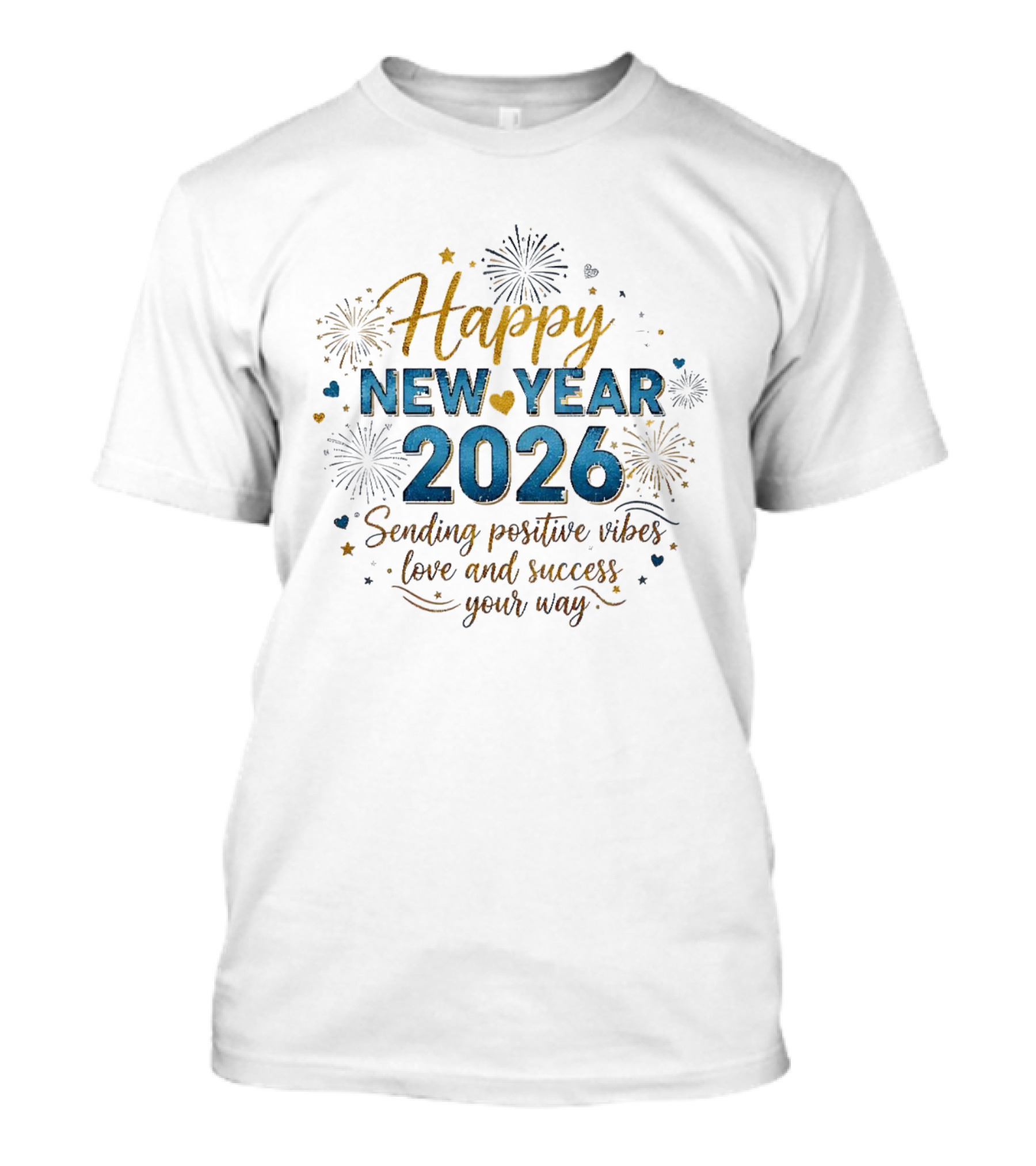 Happy New Year 2026 Sending Positive Vibes Love And Success Your Way T-Shirt