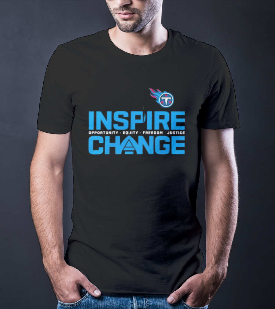 ```Tennessee Titans Inspire Change Opportunity Equity Freedom Justice``` T-Shirt