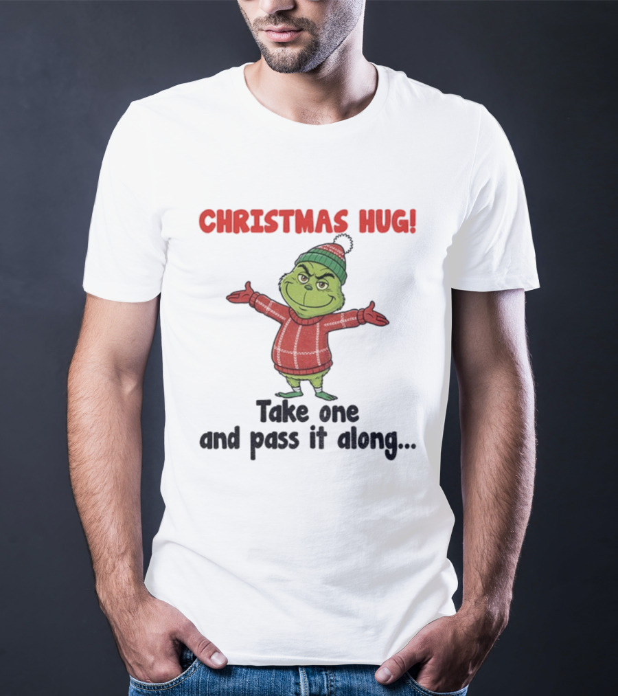 Christmas Hug Grinch Take One And Pass It Along Merry Xmas T-Shirt