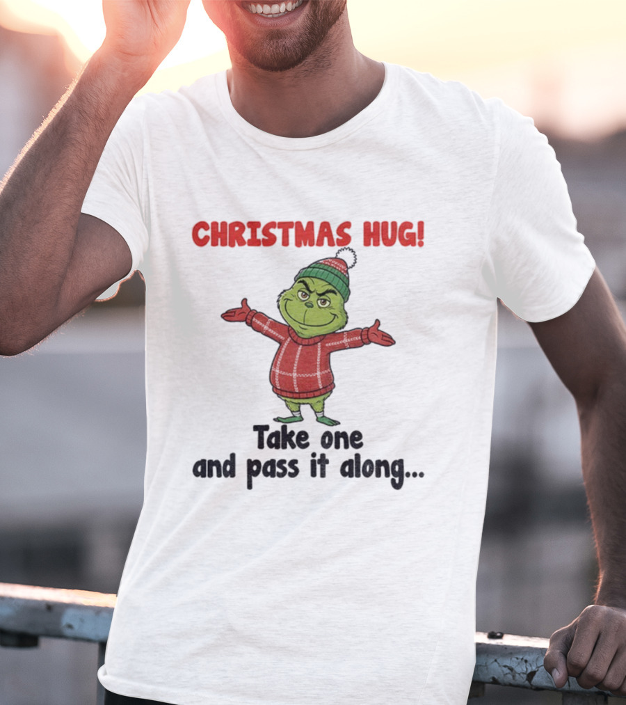 Christmas Hug Grinch Take One And Pass It Along Merry Xmas T-Shirt