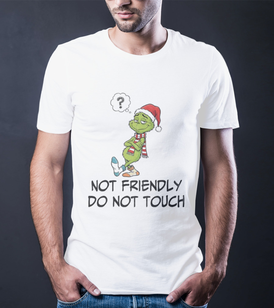 Grinch Santa Not Friendly Do Not Touch Christmas T-Shirt