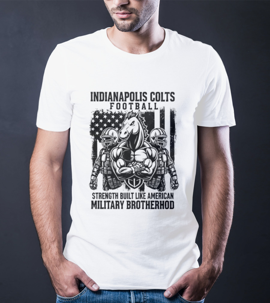 Indianapolis Colts Football Strength Built American Military Brotherhood T-Shirt