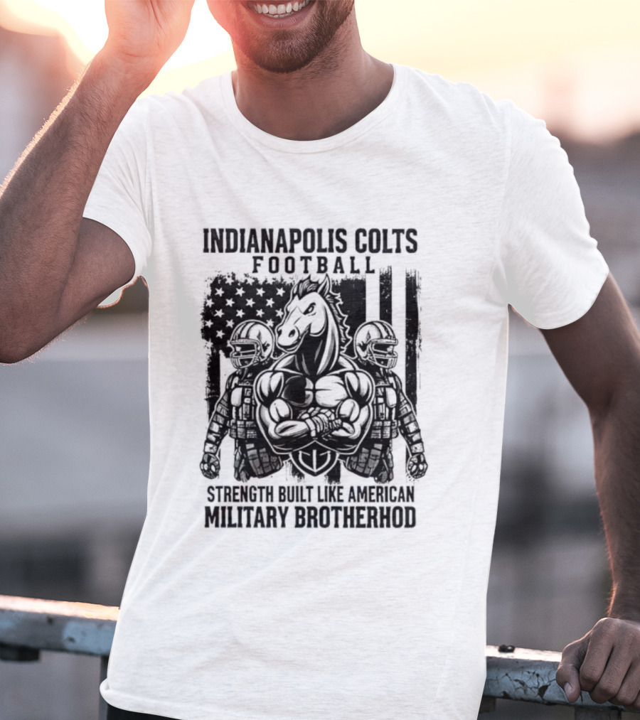 Indianapolis Colts Football Strength Built American Military Brotherhood T-Shirt