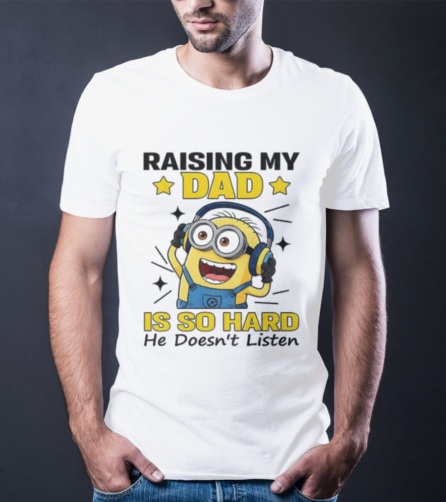 Raising My Dad Is So Hard Minion Headphones Fun T-Shirt