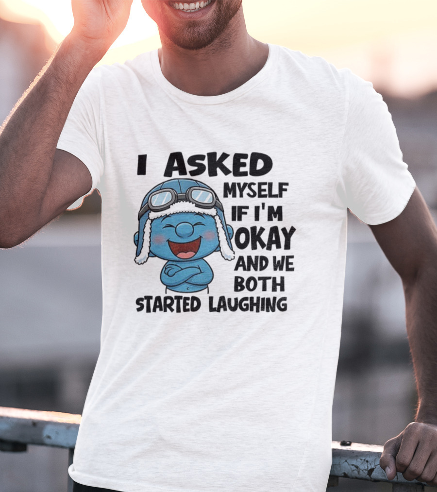 Laughing Smurf I Asked Myself If I'm Okay Playful Humor T-Shirt