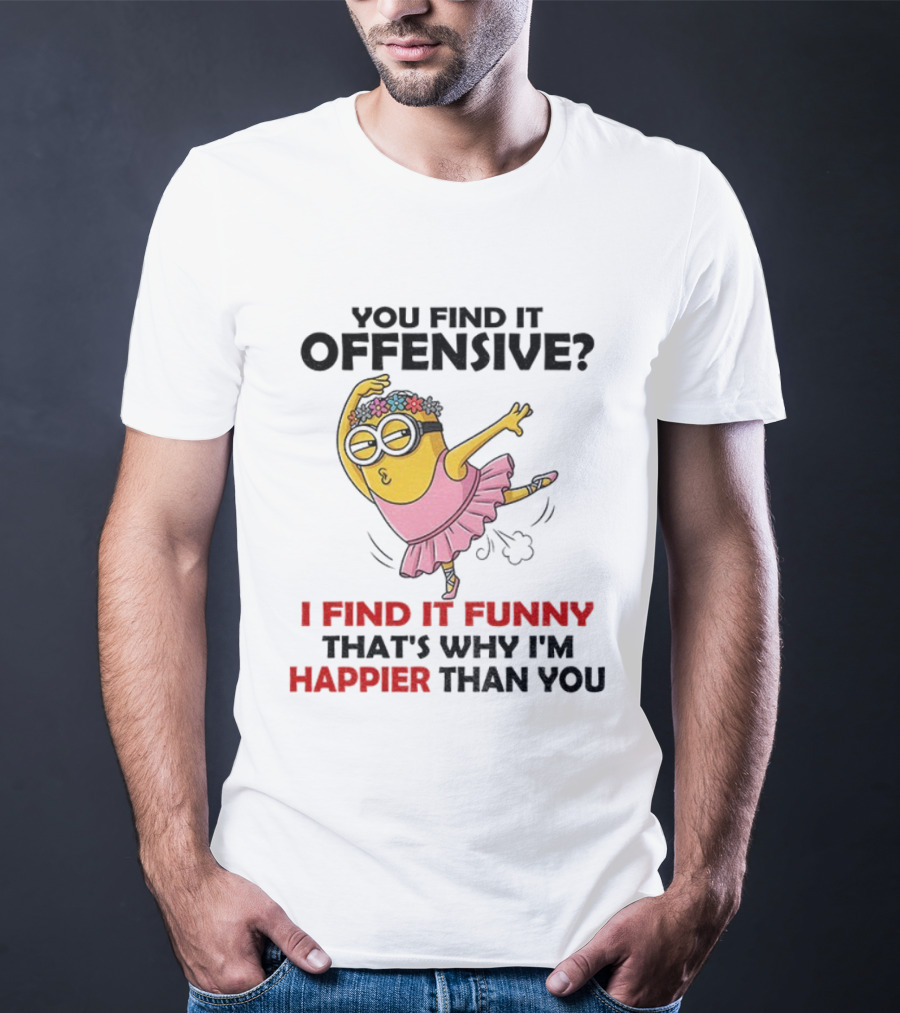 Minion You Find It Offensive I Find It Funny That’s Why I’m Happier Than You Pink Dress T-Shirt