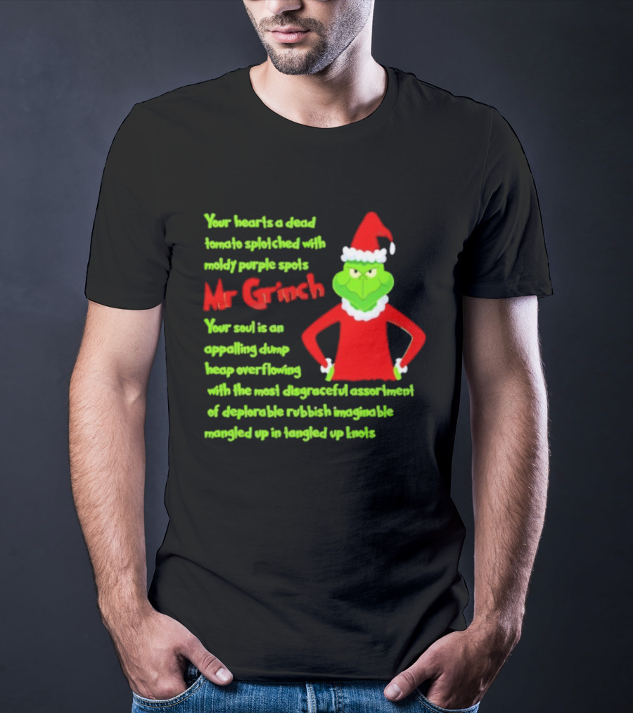 Mr Grinch Your Heart's A Dead Tomato Splotched With Moldy Purple Spots T-Shirt