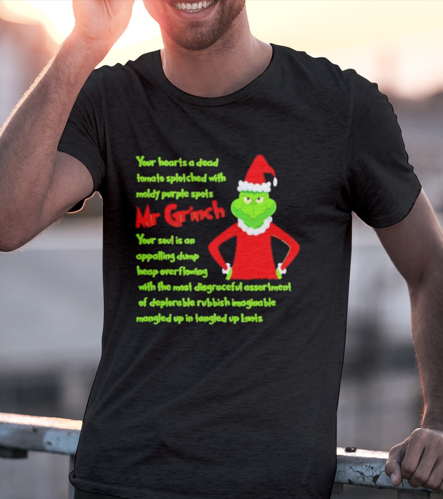 Mr Grinch Your Heart's A Dead Tomato Splotched With Moldy Purple Spots T-Shirt