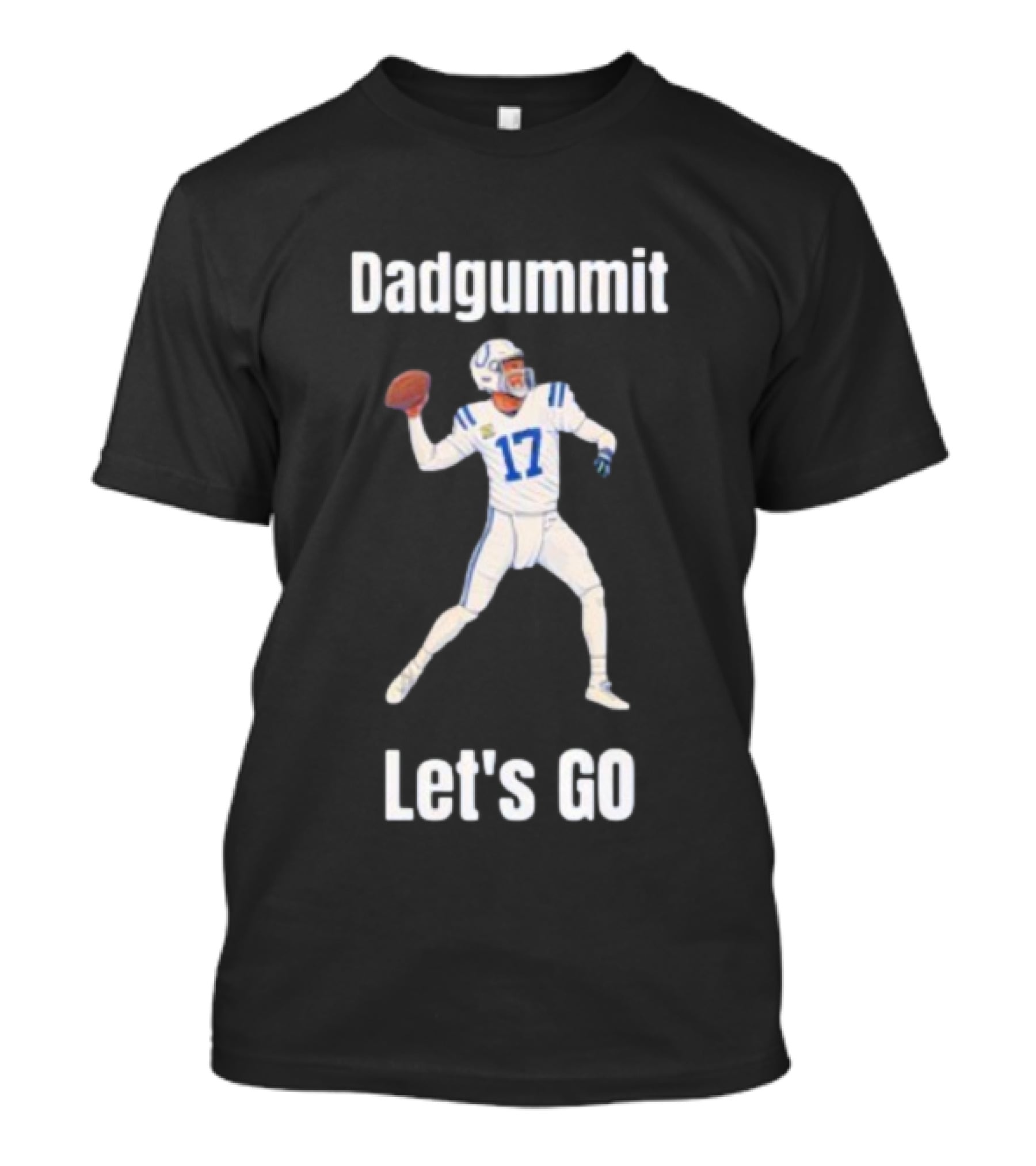Dadgummit Let's Go Colts Quarterback Number 17 T-Shirt