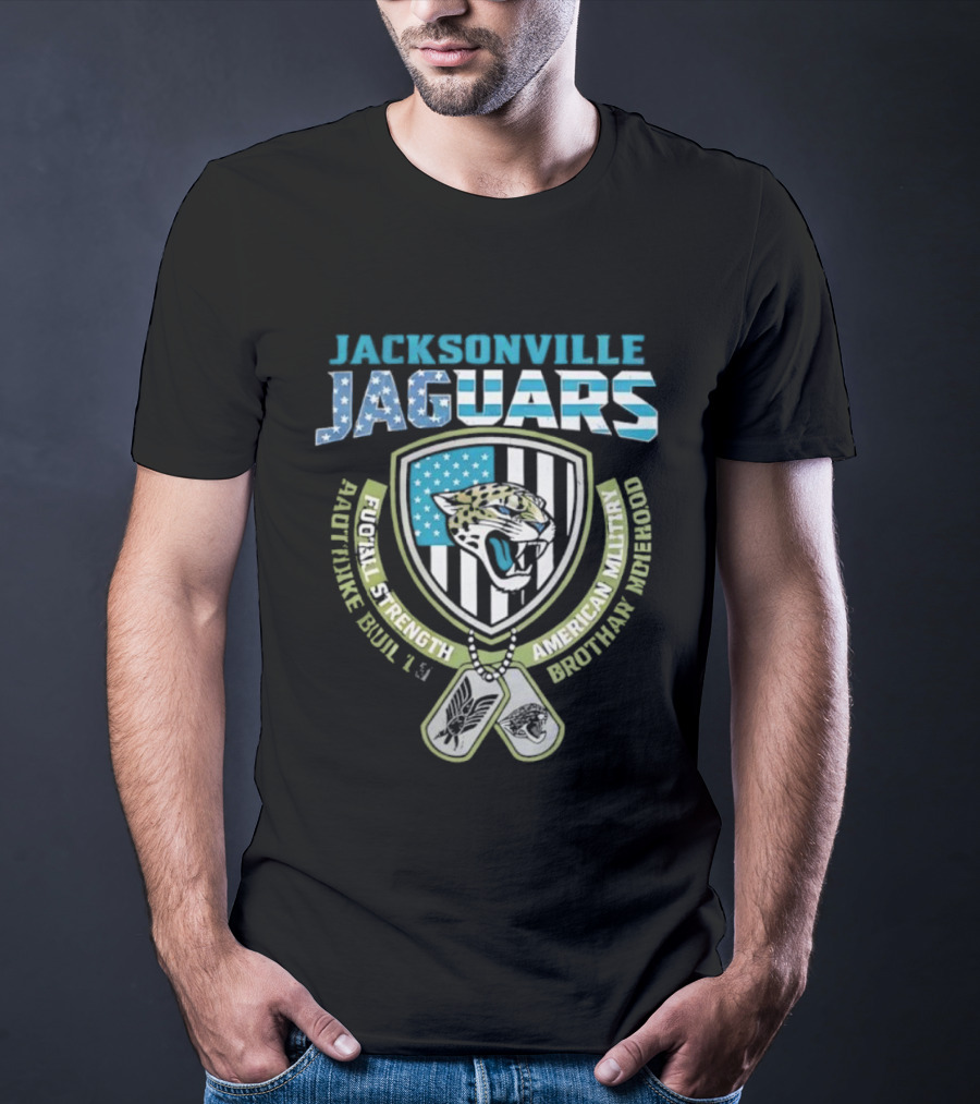 Jacksonville Jaguars Football Strength Built Like American Military Brotherhood T-Shirt