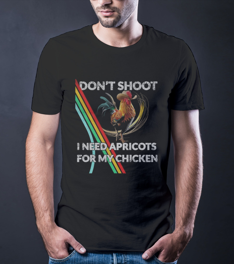 Don't Shoot I Need Apricots For My Chicken Rooster Retro Style T-Shirt