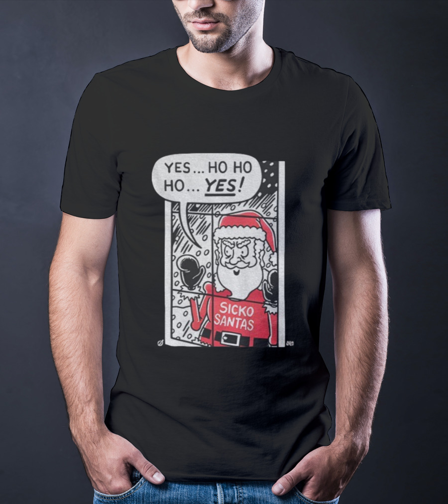 Sicko Santas Yes Ho Ho Ho Yes Merry Christmas T-Shirt