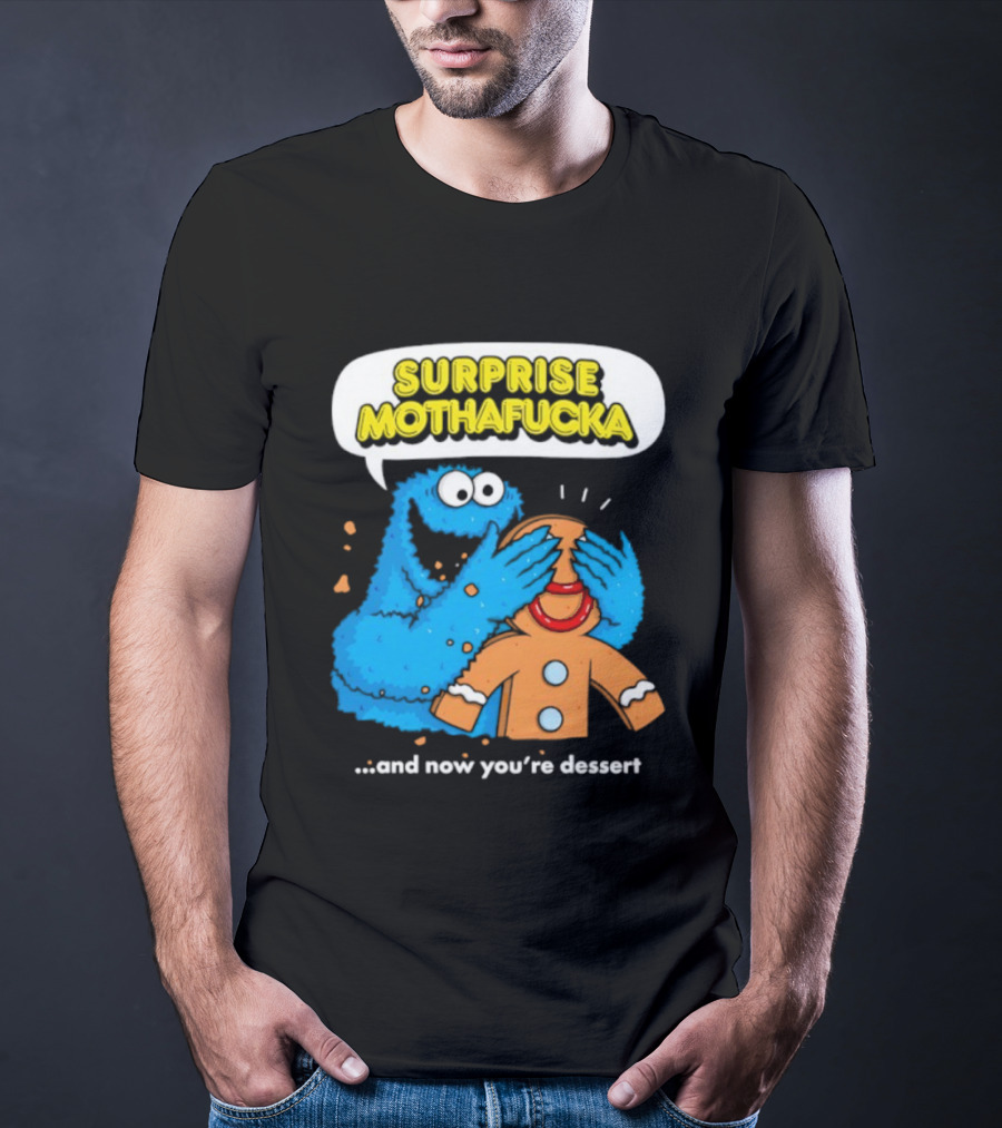 Surprise Mothafucka Cookie Monster Blindfolding Gingerbread Dessert T-Shirt