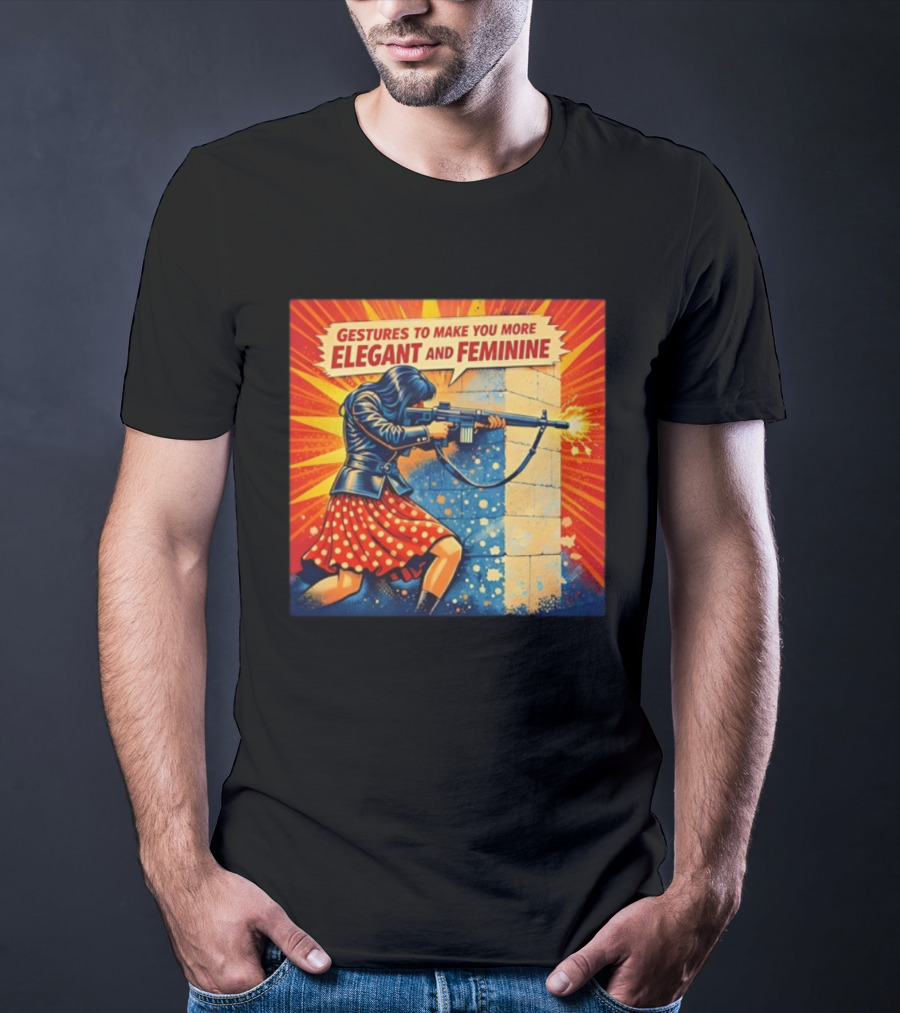 Gestures To Make You More Elegant And Feminine With Rifle T-Shirt