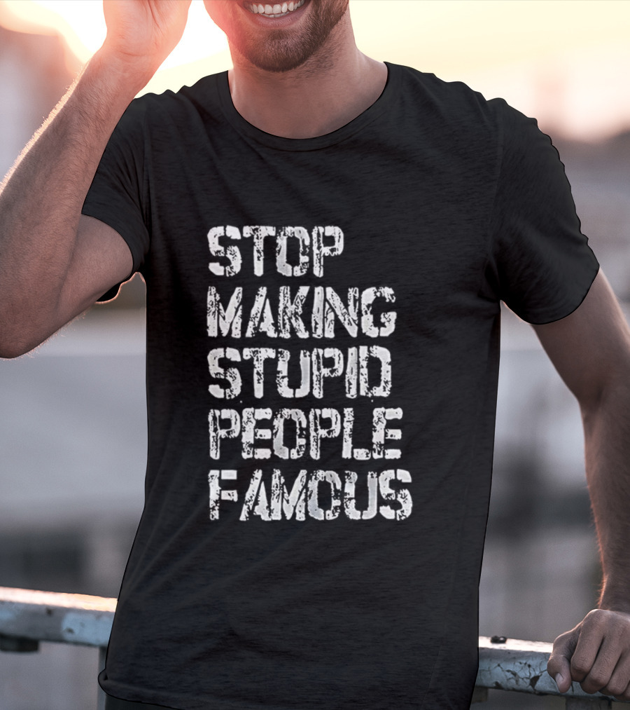 Stop Making Stupid People Famous Retro Letter Style T-Shirt