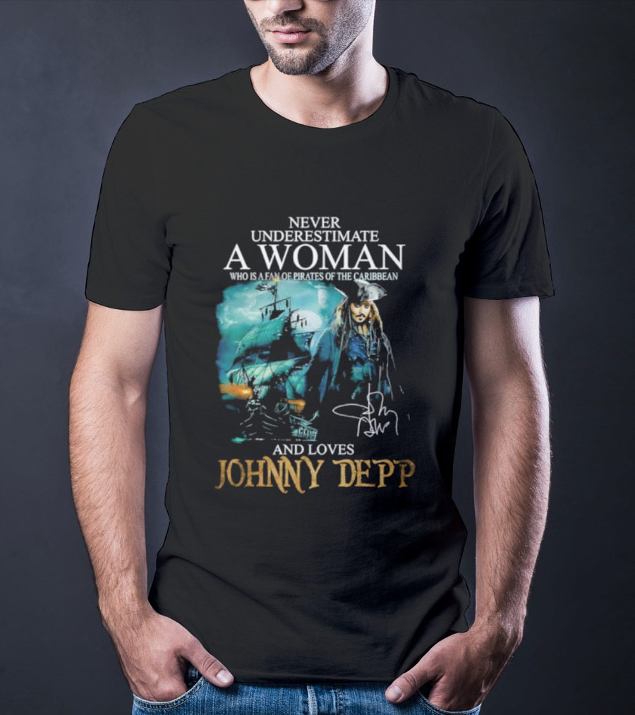 Never Underestimate A Woman Who Loves Johnny Depp Pirates Of The Caribbean Fan T-Shirt