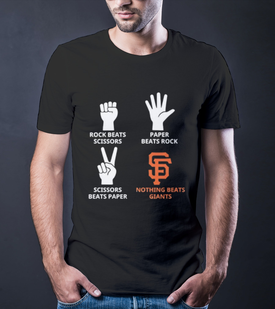 Rock Beats Scissors Paper Beats Rock Scissors Beats Paper Nothing Beats Giants San Francisco T-Shirt