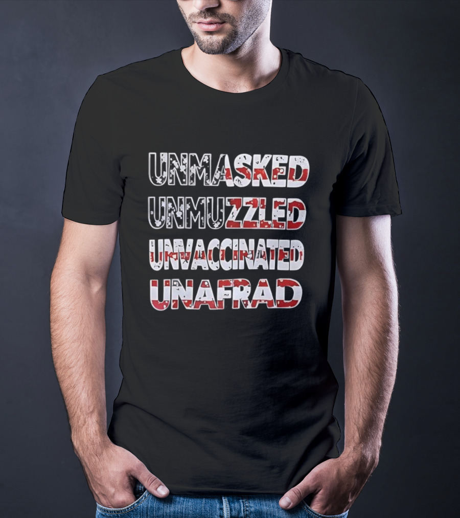 Unmasked Unmuzzled Unvaccinated Unafraid USA Flag Patriotic Statement T-Shirt